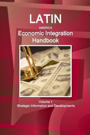 Cover of Latin America Economic Integration Handbook Volume 1 Strategic Information and Developments