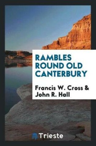 Cover of Rambles Round Old Canterbury