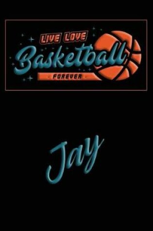 Cover of Live Love Basketball Forever Jay