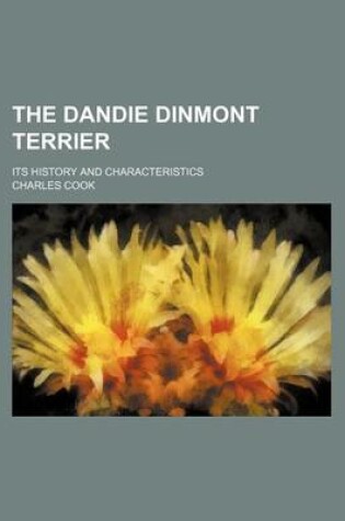 Cover of The Dandie Dinmont Terrier; Its History and Characteristics