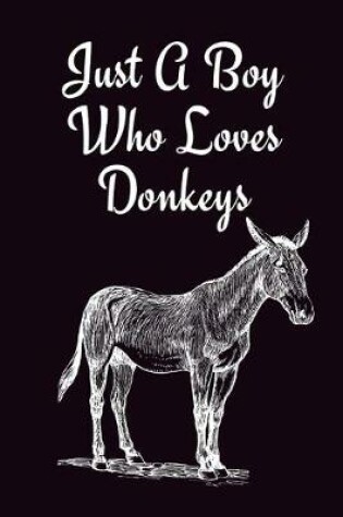 Cover of Just A Boy Who Loves Donkeys
