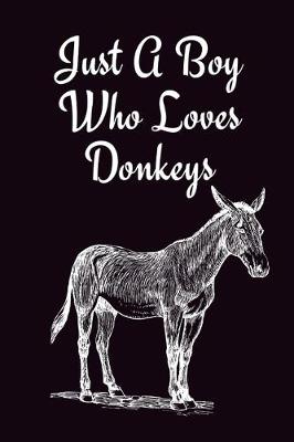 Book cover for Just A Boy Who Loves Donkeys