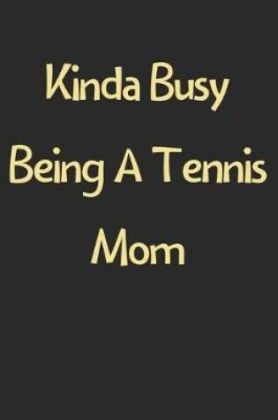 Cover of Kinda Busy Being A Tennis Mom