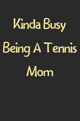 Book cover for Kinda Busy Being A Tennis Mom