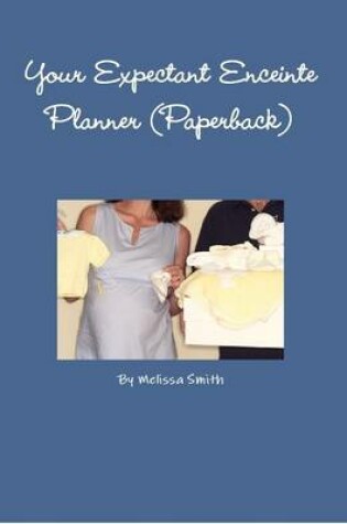 Cover of Your Expectant Enceinte Planner (Paperback)