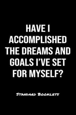 Cover of Have I Accomplished The Dreams And Goals I've Set For Myself?