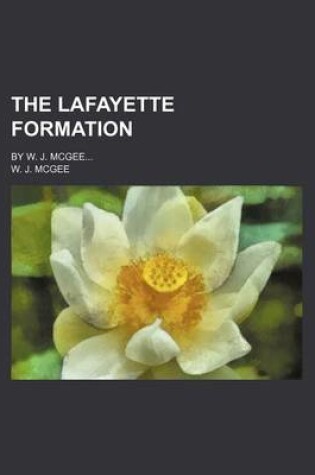 Cover of The Lafayette Formation; By W. J. McGee...