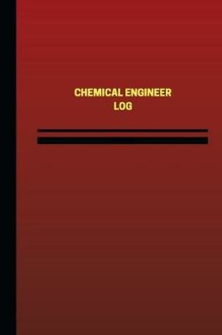 Cover of Chemical Engineer Log (Logbook, Journal - 124 pages, 6 x 9 inches)