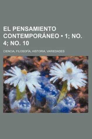 Cover of El Pensamiento Contemporaneo (1; No. 4; No. 10); Ciencia, Filosofia, Historia, Variedades
