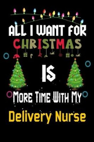 Cover of All I want for Christmas is more time with my Delivery Nurse