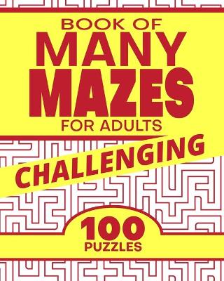 Book cover for Book of Many Mazes for Adults - Challenging