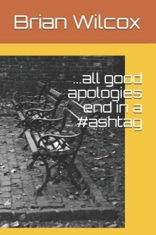 Cover of ...all good apologies end in a #ashtag