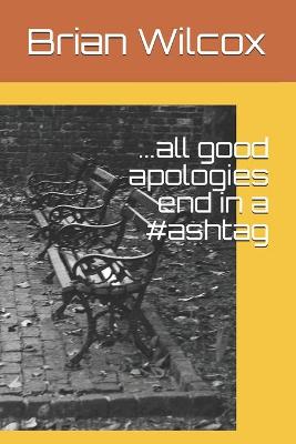 Book cover for ...all good apologies end in a #ashtag