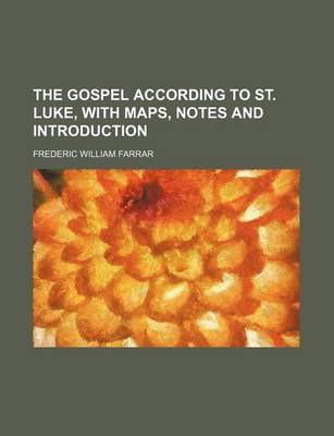 Book cover for The Gospel According to St. Luke, with Maps, Notes and Introduction