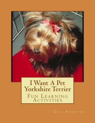 Book cover for I Want A Pet Yorkshire Terrier