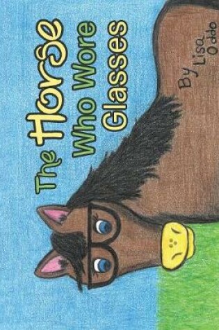 Cover of The Horse Who Wore Glasses