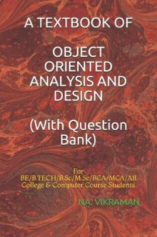 Cover of A TEXTBOOK OF OBJECT ORIENTED ANALYSIS AND DESIGN (With Question Bank)