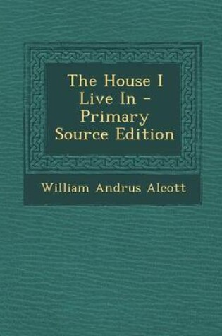 Cover of The House I Live in - Primary Source Edition