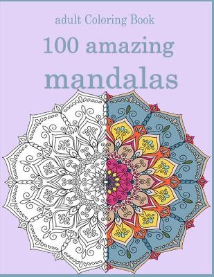 Book cover for adult Coloring Book 100 amazing mandalas