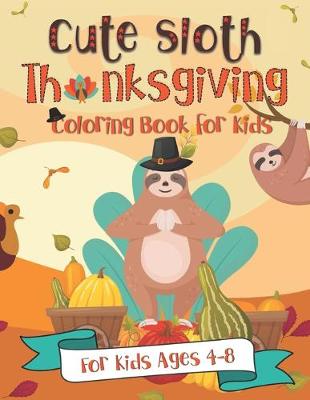 Book cover for Cute Sloth Thanksgiving Coloring Book for Kids