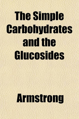 Book cover for The Simple Carbohydrates and the Glucosides