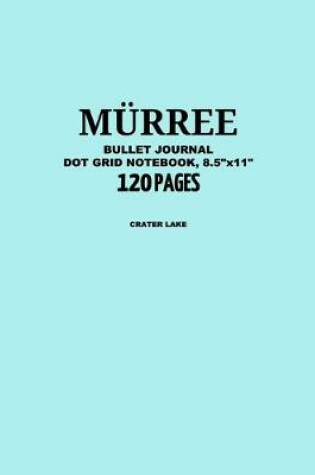 Cover of Murree Bullet Journal, Crater Lake, Dot Grid Notebook, 8.5" x 11", 120 Pages