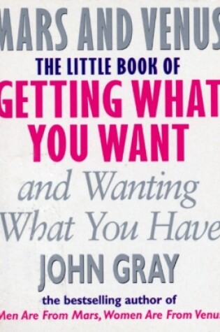 Cover of The Little Book Of Getting What You Want And Wanting What You Have