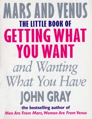 Book cover for The Little Book Of Getting What You Want And Wanting What You Have