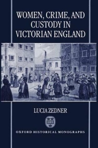 Cover of Women, Crime, and Custody in Victorian England