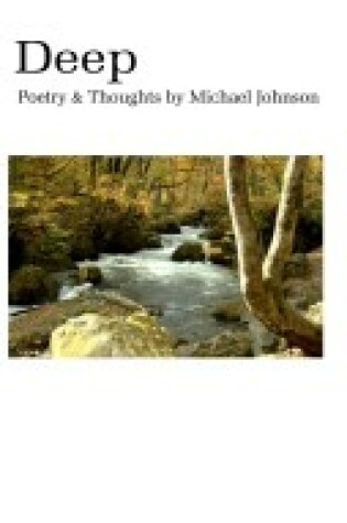 Cover of Deep: Poetry & Thoughts by Michael Johnson