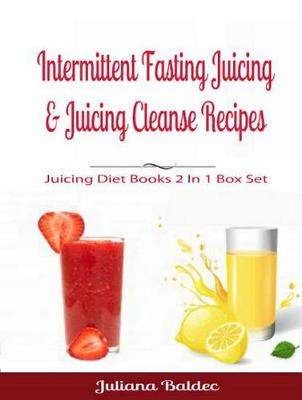 Book cover for Intermittent Fasting Juicing & Juicing Cleanse Recipes