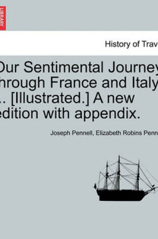Cover of Our Sentimental Journey Through France and Italy ... [Illustrated.] a New Edition with Appendix.