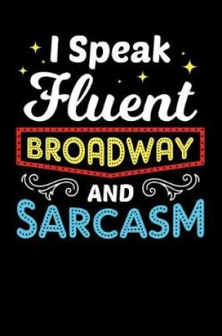 Cover of I Speak Fluent Broadway and Sarcasm
