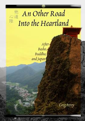 Book cover for An Other Road into the Heartland: After Basho, Buddha, and Japan