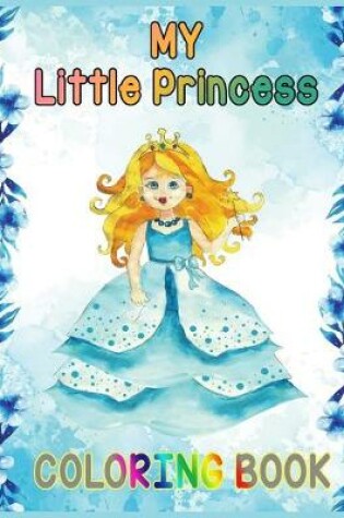 Cover of MY Little Princess COLORING BOOK
