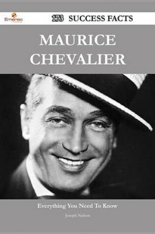 Cover of Maurice Chevalier 173 Success Facts - Everything You Need to Know about Maurice Chevalier