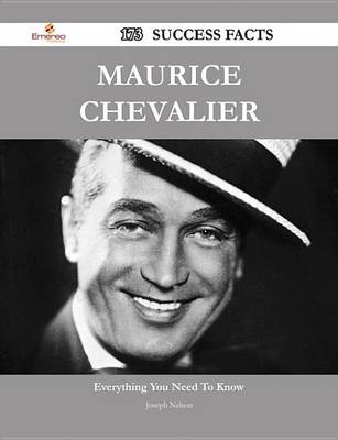 Book cover for Maurice Chevalier 173 Success Facts - Everything You Need to Know about Maurice Chevalier