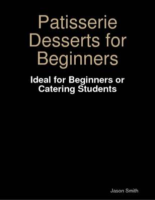 Book cover for Patisserie Desserts for Beginners