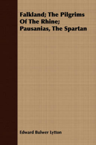 Cover of Falkland; The Pilgrims Of The Rhine; Pausanias, The Spartan