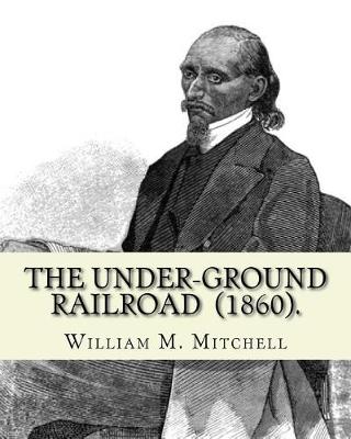 Book cover for The Under-Ground Railroad (1860). By