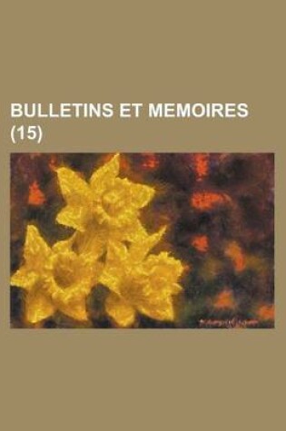 Cover of Bulletins Et Memoires (15 )