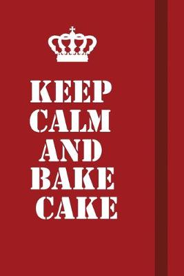 Book cover for Keep Calm And Bake Cake