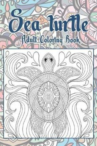 Cover of Sea turtle - Adult Coloring Book
