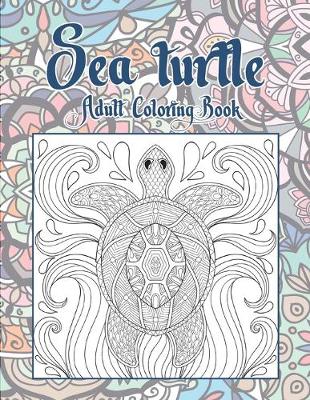 Book cover for Sea turtle - Adult Coloring Book