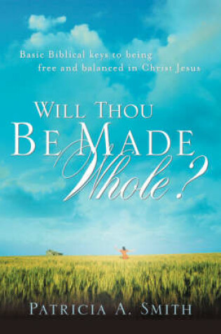 Cover of Will Thou Be Made Whole?