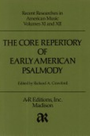 Cover of The Core Repertory of Early American Psalmody