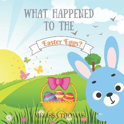 Book cover for What Happened to the Easter Eggs?