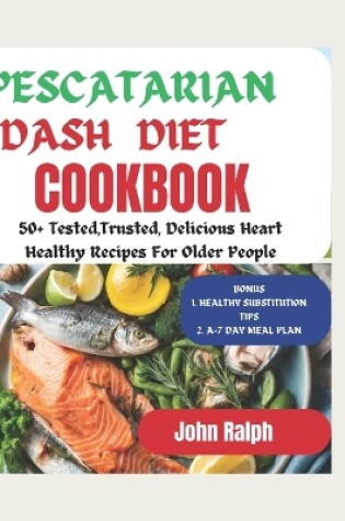 Cover of Pescatarian Dash Diet Cookbook for Seniors