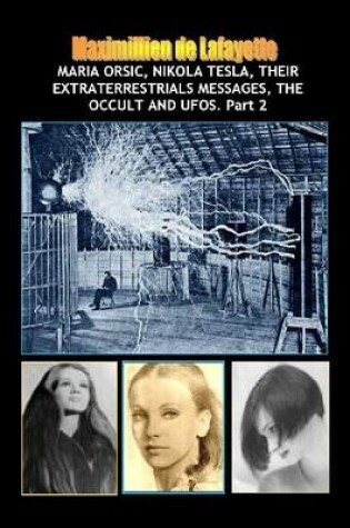 Cover of Vol.2:Maria Orsic,Nikola Tesla,Their Extraterrestrials Messages,Occult UFOs
