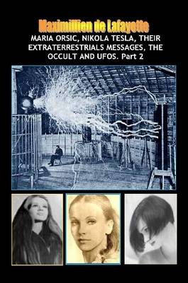 Book cover for Vol.2:Maria Orsic,Nikola Tesla,Their Extraterrestrials Messages,Occult UFOs